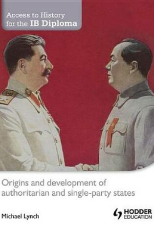 Cover of Access to History for the IB Diploma: Origins and development of authoritarian and single-party states