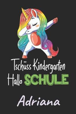 Book cover for Tschüss Kindergarten - Hallo Schule - Adriana