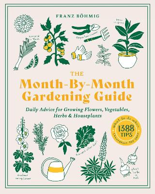 Book cover for Month-by-Month Gardening Guide: Daily Advice for Growing Flowers, Vegetables, Herbs and Houseplants