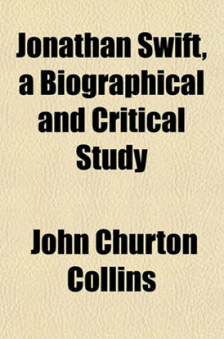 Cover of Jonathan Swift, a Biographical and Critical Study