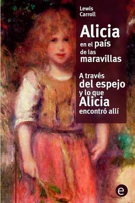 Book cover for Alicia en el pais de las maravilla/A traves del espejo y lo que Alicia encontro alli