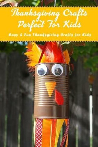 Cover of Thanksgiving Crafts Perfect For Kids