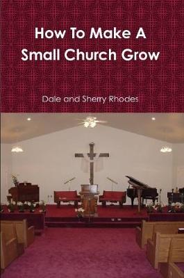 Book cover for How To Make A Small Church Grow