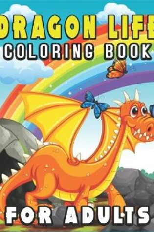 Cover of Dragon Life Coloring Book for Adults