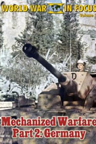 Cover of World War II in Focus Volume 3 - Mechanized Warfare Part 2