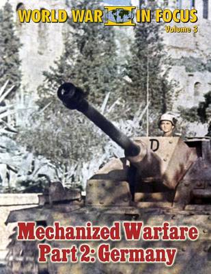 Book cover for World War II in Focus Volume 3 - Mechanized Warfare Part 2