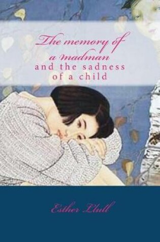 Cover of The memory of a madman and the sadness of a child