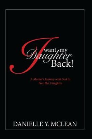 Cover of I Want My Daughter Back