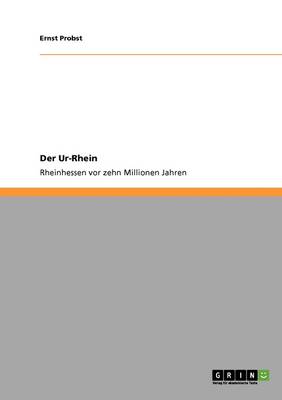 Book cover for Der Ur-Rhein. Rheinhessen VOR Zehn Millionen Jahren