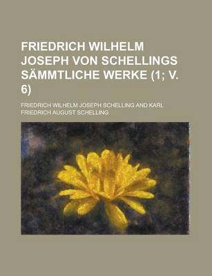 Book cover for Friedrich Wilhelm Joseph Von Schellings Sammtliche Werke (1; V. 6)