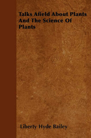 Cover of Talks Afield About Plants And The Science Of Plants