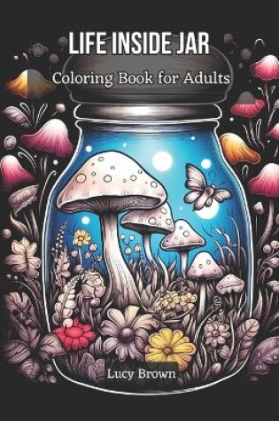 Cover of Life Inside Jar Coloring Book for Adults