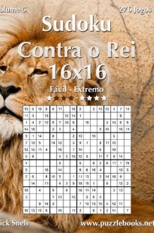 Cover of Sudoku Contra o Rei 16x16 - Fácil ao Extremo - Volume 5 - 276 Jogos