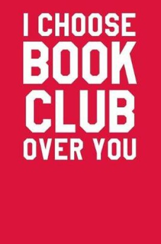 Cover of I Choose Book Club Over You