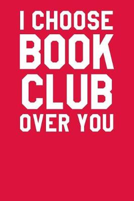 Book cover for I Choose Book Club Over You