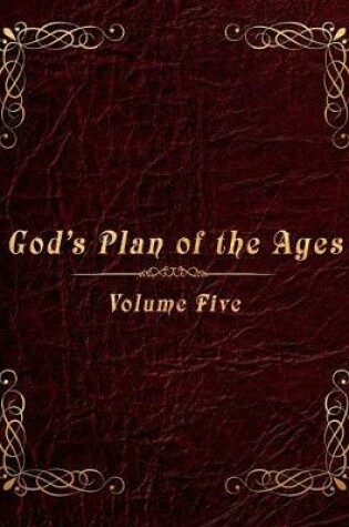 Cover of God's Plan of the Ages Volume 5