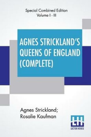 Cover of Agnes Strickland's Queens Of England (Complete)
