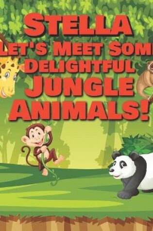Cover of Stella Let's Meet Some Delightful Jungle Animals!