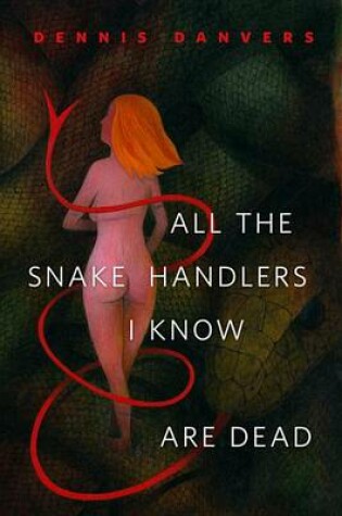 Cover of All the Snake Handlers I Know Are Dead