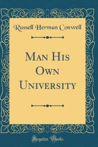 Cover of Man His Own University (Classic Reprint)