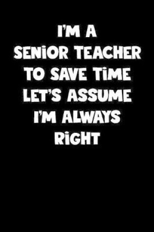 Cover of Senior Teacher Notebook - Senior Teacher Diary - Senior Teacher Journal - Funny Gift for Senior Teacher