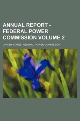 Cover of Annual Report - Federal Power Commission Volume 2