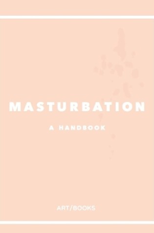 Cover of Masturbation: A Handbook