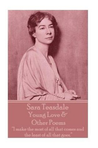 Cover of Sara Teasdale - Young Love & Other Poems