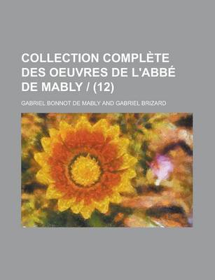 Book cover for Collection Complete Des Oeuvres de L'Abbe de Mably - (12)