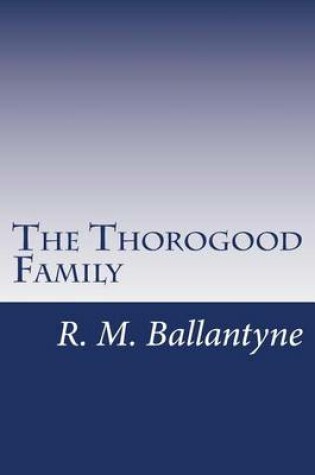 Cover of The Thorogood Family