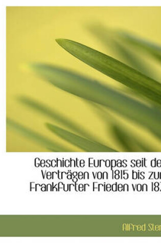 Cover of Geschichte Europas Seit Den Vertragen Von 1815 Bis Zum Frankfurter Frieden Von 1871