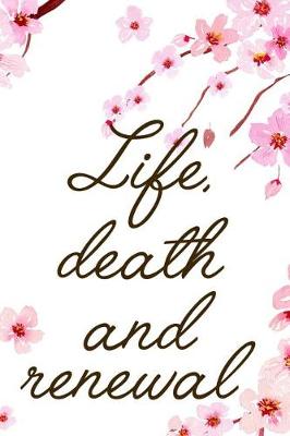 Book cover for Life, Death And Renewal