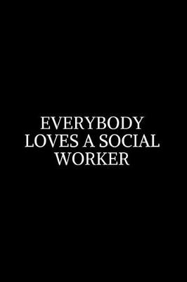 Book cover for Everybody Loves A Social Worker