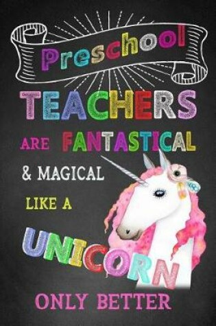 Cover of Preschool Teachers Are Fantastical & Magical Like A Unicorn Only Better