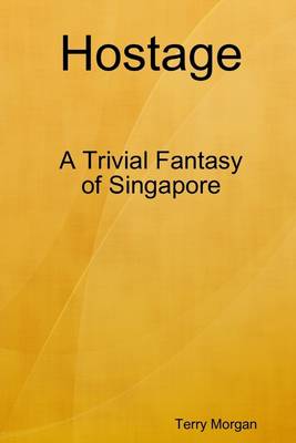 Book cover for Hostage: A Trivial Fantasy of Singapore