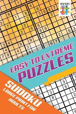 Book cover for Easy to Extreme Puzzles Sudoku Large Print for Adults