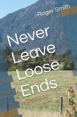 Book cover for Never Leave Loose Ends