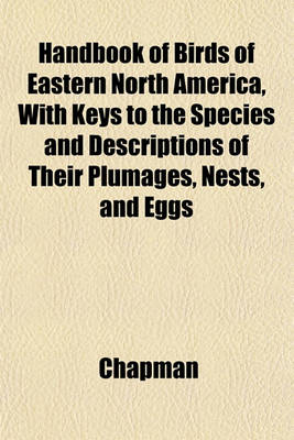 Book cover for Handbook of Birds of Eastern North America, with Keys to the Species and Descriptions of Their Plumages, Nests, and Eggs