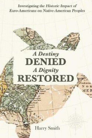 Cover of A Destiny Denied... a Dignity Restored
