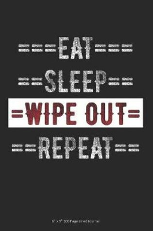 Cover of Eat Sleep Wipe Out Repeat