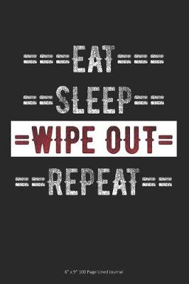 Book cover for Eat Sleep Wipe Out Repeat