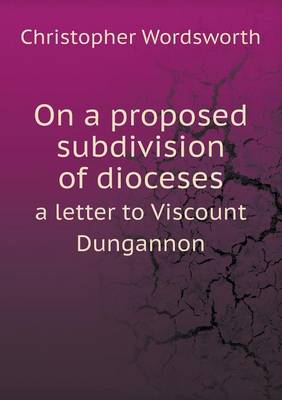 Book cover for On a proposed subdivision of dioceses a letter to Viscount Dungannon