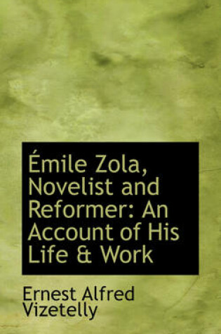 Cover of Emile Zola, Novelist and Reformer