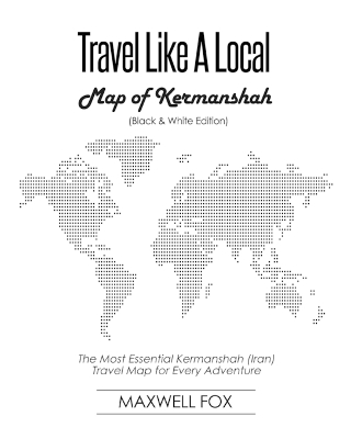 Book cover for Travel Like a Local - Map of Kermanshah (Black and White Edition)