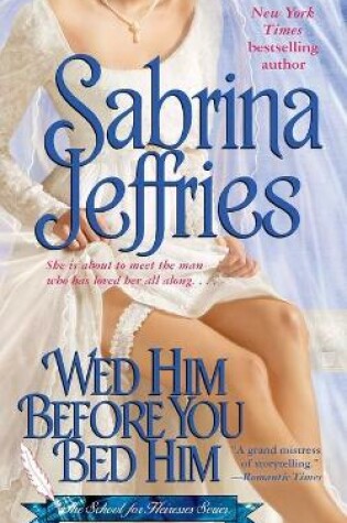 Cover of Wed Him Before You Bed Him