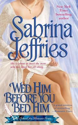 Cover of Wed Him Before You Bed Him