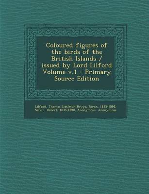 Book cover for Coloured Figures of the Birds of the British Islands / Issued by Lord Lilford Volume V.1 - Primary Source Edition