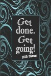 Book cover for Get Done. Get Going! 2020 Planner