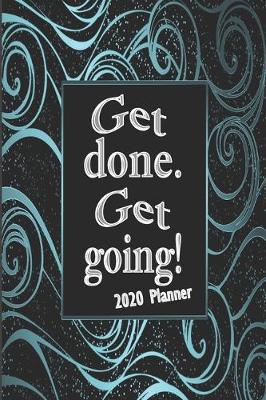 Book cover for Get Done. Get Going! 2020 Planner