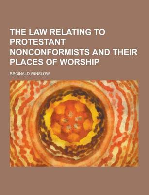 Book cover for The Law Relating to Protestant Nonconformists and Their Places of Worship